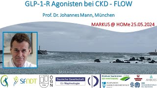 GLP-1-R-Agonisten bei CKD - FLOW - Prof. Dr. Johannes Mann (München)