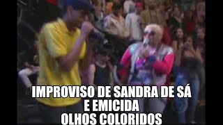 Improviso espetacular de Sandra de Sá & Emicida - Olhos Coloridos - improvisação rap freestyle