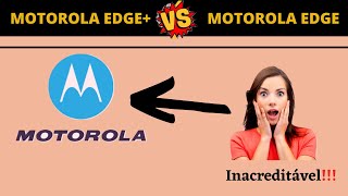 O MELHOR SMARTPHONE - motorola edge+ vs motorola, motorola edge unboxing.