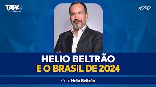 EP.292 - Helio Beltrão e o Brasil de 2024