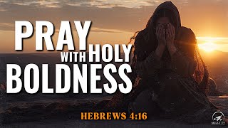 Pray with HOLY BOLDNESS | MID-WEEK Prayer Meeting | Part 13