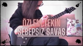 Özlem Tekin - Sebepsiz Savaş | Eray Aslan (Guitar Cover)