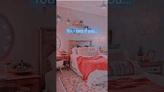 Your bed if you….