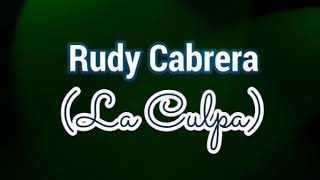 Rudy Cabrera - La Culpa