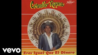 Cornelio Reyna - Eres Igual Que El Dinero (Audio)