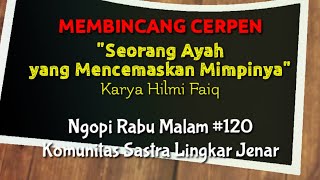 Membincang Cerpen Hiilmi Faiq | Seorang Ayah yang Mencemaskan Mimpinya | Lingkar Jenar