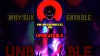 Why Sukuna Is Unbeatable Now Explained #shorts #animeshorts