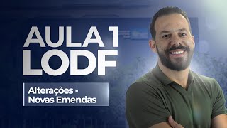 Quinzena DF - LODF - Novas Emendas à LODF - Aula 1