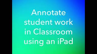 Annotating work using Google Classroom iOS