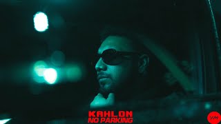 No Parking | Kahlon | Mxrci | New Punjabi Songs 2022 | Latest Punjabi Songs 2022