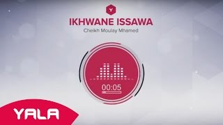 Ikhwane Issawa - Cheikh Moulay Mhamed (Audio) / إخوان عيساوة - الشيخ مولاي محمد