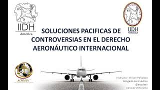 Soluciones Pacificas Internacional en el Derecho Aeronáutico: Webinar Aeronáutico