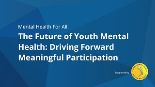 Mental Health For All (#43): Driving Forward Youth Participation