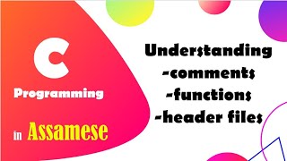 3. Understanding Functions | Comments | Header files | C programming | Assamese