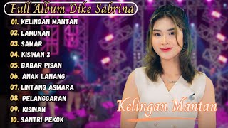 KELINGAN MANTAN - DIKE SABRINA FULL ALBUM TERBARU 2024