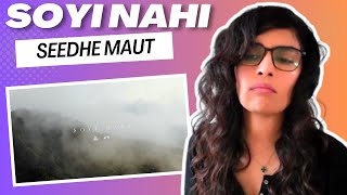 SOYI NAHI (SEEDHE MAUT) REACTION/REVIEW!