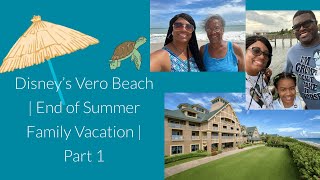 Disney’s Vero Beach | End of Summer Family Vacation | Part 1