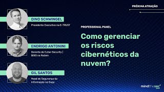 Como gerenciar os riscos cibernéticos da nuvem? | Dino Schwingel, Endrigo Antonini e Gil Santos