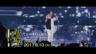 DEAN FUJIOKA Special Live 「InterCycle 2016」at Osaka-Jo Hall Trailer