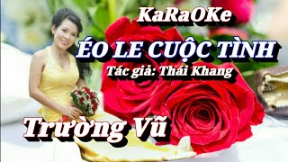 Karaoke Éo Le Cuộc Tình _ Trường Vũ