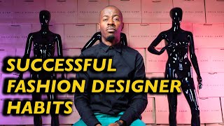 Habits of Successful Fashion Designers | Fashion Business Advice