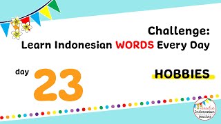 Hobby Vocabulary | Challenge: Learn Indonesian Words Every Day - Day 23