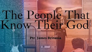 The People That Know Their God // Ptr. James Britania // Preaching // August 27, 2023