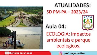 Concurso SDPM PARÁ Atualidades: Aula 04 - Ecologia e Parques Ecológicos