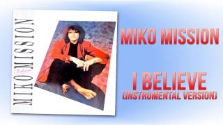 Miko Mission - I Believe (Instrumental Version)