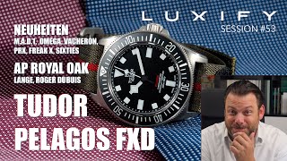 Tudor Pelagos FXD MilSub Review, Neuheiten v. Omega, Lange, M.A.D.1, AP Royal Oak Luxify Session #53