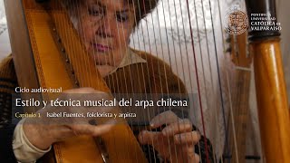 Ciclo "Estilo y Técnica musical del arpa chilena". Capítulo 1. Isabel Fuentes