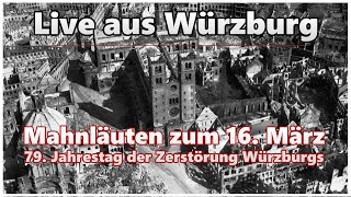 Mahnläuten zum 16. März 2024 | 79. Jahrestag der Zerstörung von Würzburg