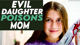 Evil Daughter Poisons Mom, Watch What Happens Next!