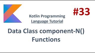 Kotlin Tutorial - 33 - Access Properties of Data classes using component functions.