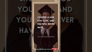 Choose a job you love  #selfmanagement #motivatonalshorts #inspirationalquotes #shorts