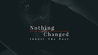 Inkosi The Poet - Nothing Changed || 2024