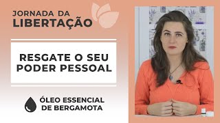 Vitalidade e Energia com o Óleo Essencial de Bergamota | Jornada da Libertação