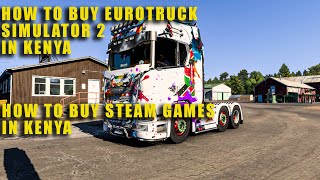 HOW TO GET EUROTRUCK SIMULATOR 2 IN KENYA | HOW TO BUY STEAM GAMES USING MPESA