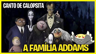 Canto de Calopsita - Família Addams