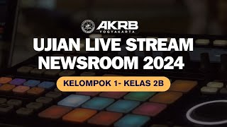 UJIAN LIVE STREAM NEWSROOM 2024 | KELOMPOK 2- KELAS 2B