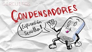 Circuitos #8: Condensadores: Explicación sencilla