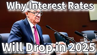 Why Interest Rates Will Keep Dropping in 2025