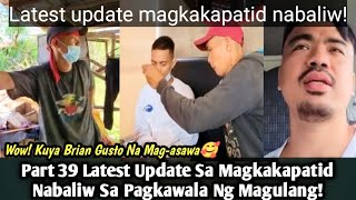 Part 39 Latest Update Magkakapatid Nabaliw Sa Pagkawala Ng Magulang | Kuya BRIAN Gustong Mag-asawa!