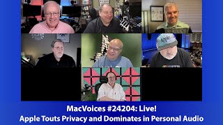 MacVoices #24204: Live! - Apple Touts Privacy and Dominates in Personal Audio