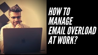 How to manage email overload at work?