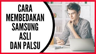 cara membedakan samsung asli dan palsu