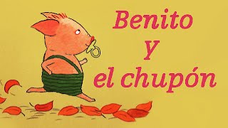 BENITO Y EL CHUPON - cuentos infantiles - cuentos con mensaje para niños