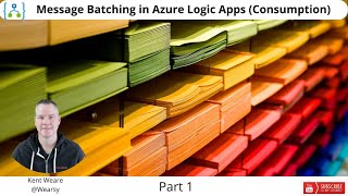 146 - Message Batching in Azure Logic Apps (Consumption) - Part 1