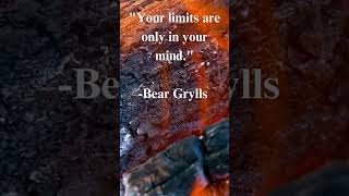 "Bear Grylls motivational quote Your limits are only in your mind #beargrylls #lifewisdom