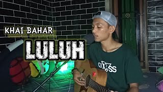 KHAI BAHAR - LULUH // Cover HASBIE ARREGAR